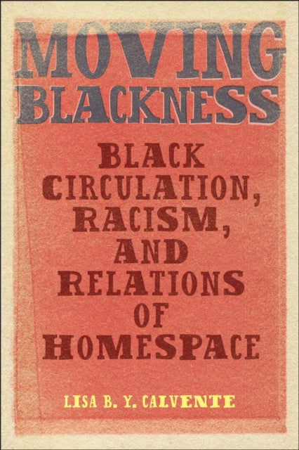 Book cover of: Moving Blackness. By: Lisa B. Y. Calvente