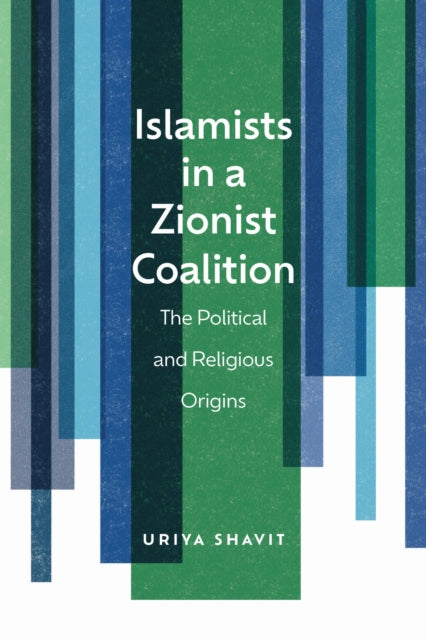 Book cover of: Islamists in a Zionist Coalition. By: Uriya Shavit
