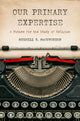 Book cover of: Our Primary Expertise. By: Russell T. McCutcheon
