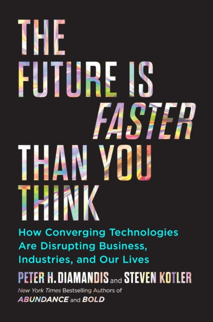 Book cover of: Future Is Faster Than You Think. By: Peter H. Diamandis