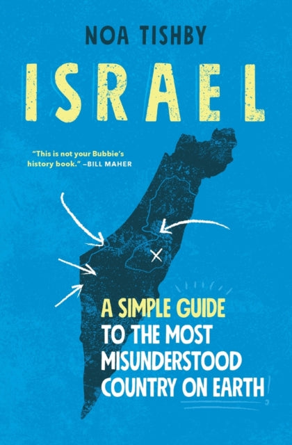 Israel, A Simple Guide to the Most Misunderstood Country on Earth 9781982144944 Noa Tishby