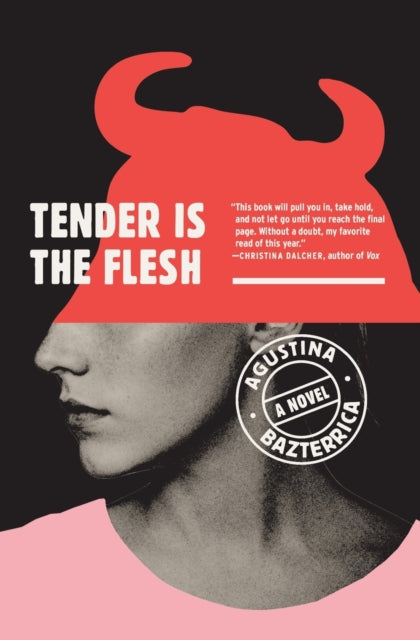 Book cover of: Tender Is the Flesh. By: Agustina Bazterrica