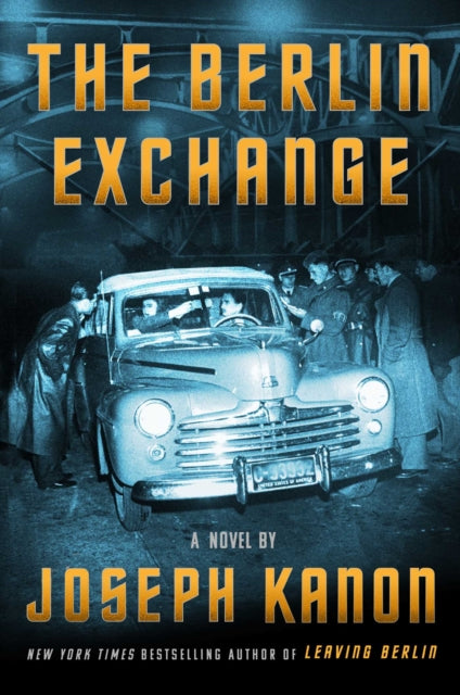 Berlin Exchange, A Novel 9781982158651 Joseph Kanon