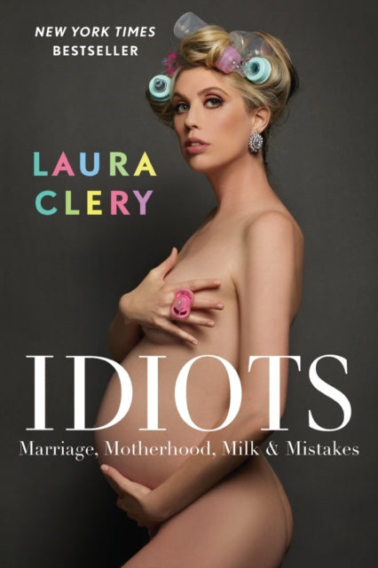 Book cover of: Idiots. By: Laura Clery