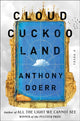Book cover of: Cloud Cuckoo Land. By: Anthony Doerr