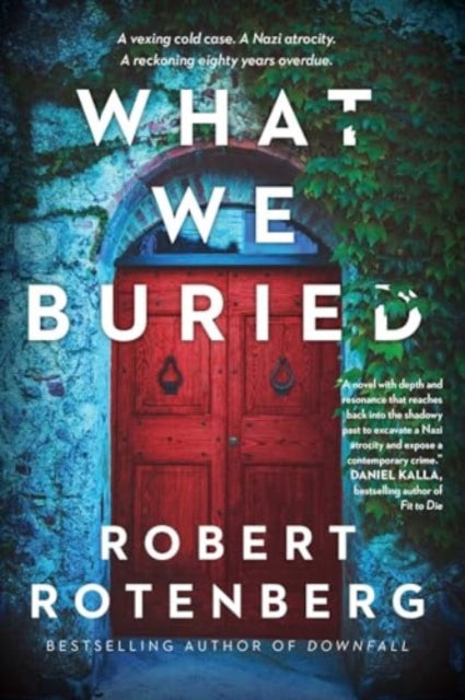 Book cover of: What We Buried. By: Robert Rotenberg