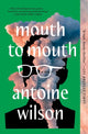 Book cover of: Mouth to Mouth. By: Antoine Wilson
