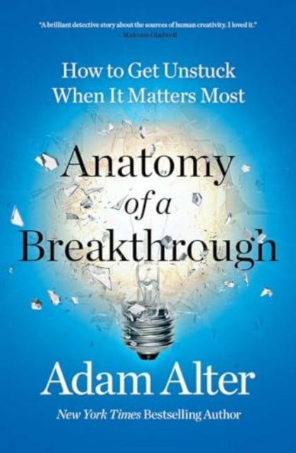 Book cover of: Anatomy of a Breakthrough. By: Adam Alter