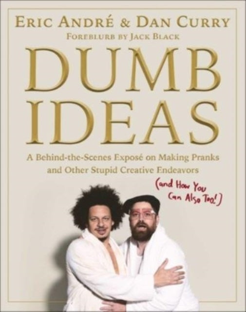 Book cover of: Dumb Ideas. By: Eric Andre
