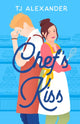 Book cover of: Chef's Kiss. By: T. J. Alexander