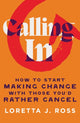 Book cover of: Calling In. By: Loretta J. Ross