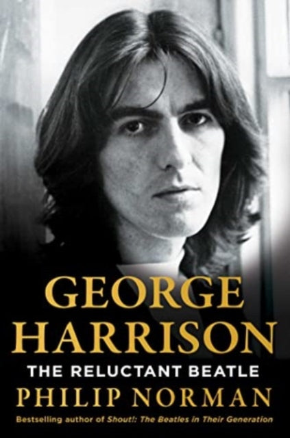 George Harrison, The Reluctant Beatle 9781982195861 Philip Norman