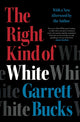 Book cover of: Right Kind of White. By: Garrett Bucks