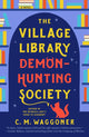 Book cover of: Village Library Demon-Hunting Society. By: C. M. Waggoner