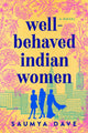 Book cover of: Well-Behaved Indian Women. By: Saumya Dave