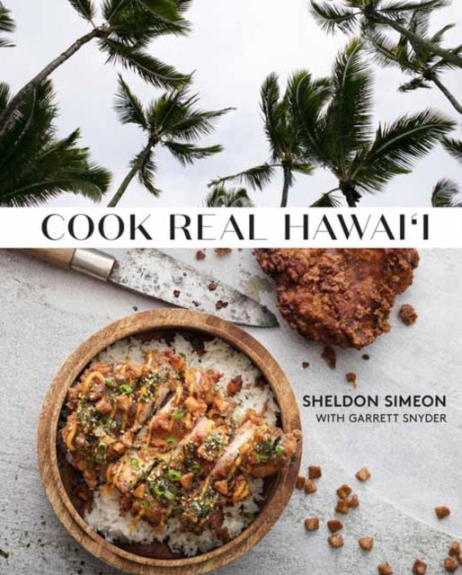 Book cover of: Cook Real Hawai'i. By: Sheldon Simeon