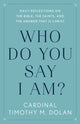 Book cover of: Who Do You Say I Am?. By: Timothy Michael Dolan