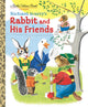 Book cover of: Richard Scarry's Rabbit and His Friends. By: Richard Scarry