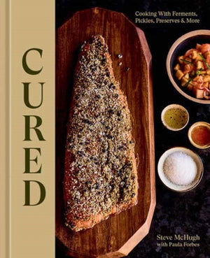 Cured, Cooking With Ferments, Pickles, Preserves & More