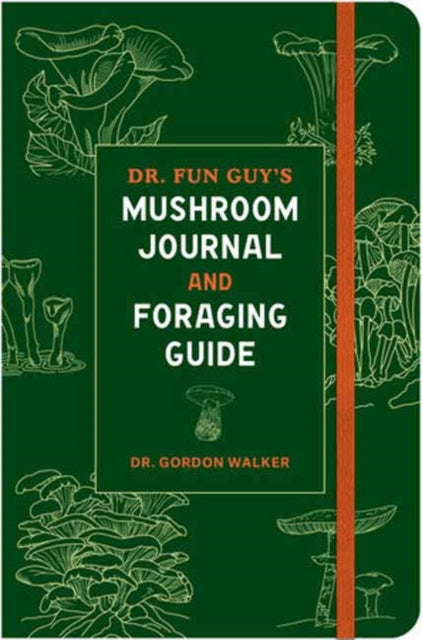 Book cover of: Dr. Fun Guy's Mushroom Journal and Foraging Guide