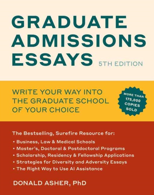 Graduate Admissions Essays, Fifth Edition, Write Your Way into the Graduate School of Your Choice 9781984863546 Donald Asher