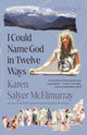 Book cover of: I Could Name God in Twelve Ways. By: Karen Salyer McElmurray