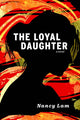 Book cover of: Loyal Daughter. By: Nancy Lam