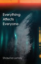 Book cover of: Everything Affects Everyone. By: Shawna Lemay