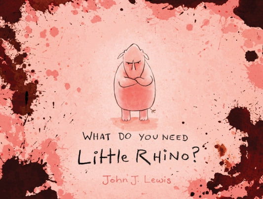 What Do You Need, Little Rhino? 9781990003134 Lewis, John