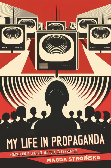 Book cover of: My Life in Propaganda. By: Magda Stroinska