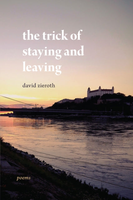 Book cover of: trick of staying and leaving. By: David Zieroth
