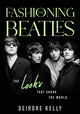 Book cover of: Fashioning the Beatles. By: Deirdre Kelly