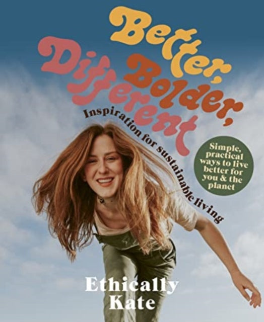 Book cover of: Better, Bolder, Different. By: Kate Hall