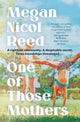 Book cover of: One of Those Mothers. By: Megan Nicol Reed
