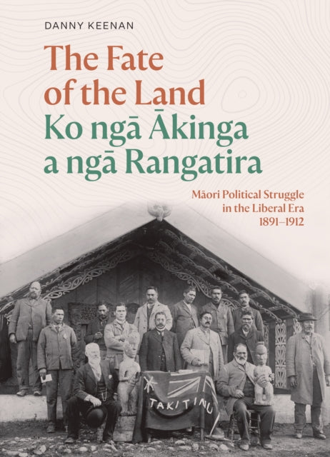 Book cover of: Fate of the Land Ko nga Akinga a nga Rangatira. By: Danny Keenan