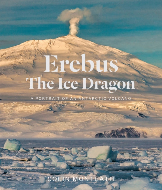 Book cover of: Erebus The Ice Dragon. By: Colin Monteath
