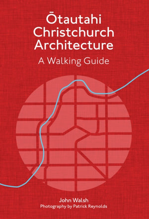 Otautahi Christchurch Architecture — Revised Edition