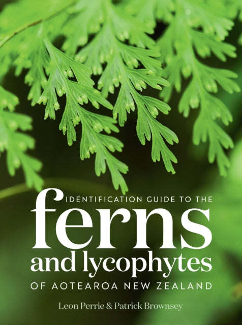 Book cover of: Identification Guide to the Ferns and Lycophytes of Aotearoa NZ. By: Leon Perrie