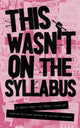 Book cover of: This Wasn't on the Syllabus. By: Addy Strickland