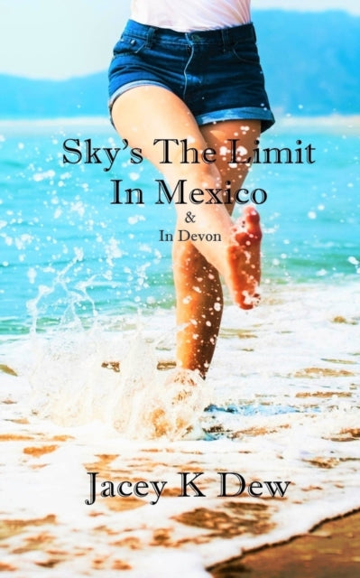 Book cover of: Sky's The Limit In Mexico & In Devon
