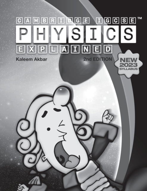 Book cover of: Cambridge IGCSE Physics Explained. By: Kaleem Akbar