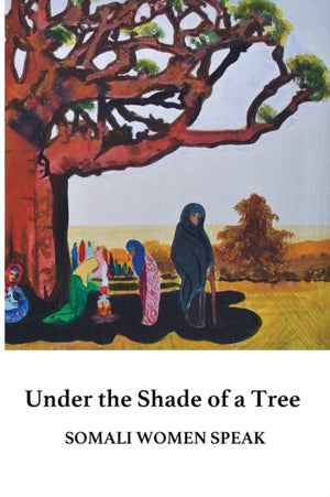 Under the Shade of a Tree, Somali Women Speak