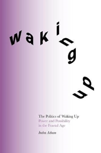 Book cover of: Politics of Waking Up. By: Indra Adnan