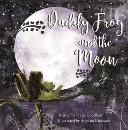 Book cover of: Daddy Frog And The Moon. By: Pippa Goodhart