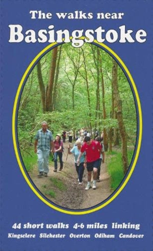 Walks near Basingstoke, 44 short walks 4-6 miles linking Kingsclere Silchester Overton Odiham Candover