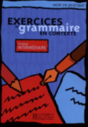 Exercices de grammaire - Livre de l'eleve (Intermediaire) - Mise en pratique