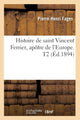 Book cover of: Histoire de Saint Vincent Ferrier, Apotre de l'Europe. T2 (Ed.1894)