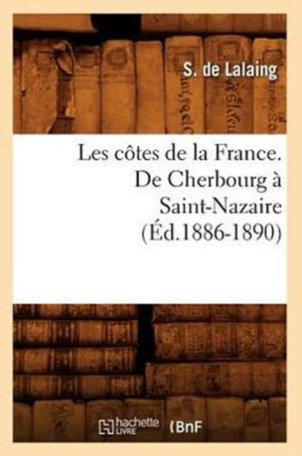 Book cover of: Les Cotes de la France. de Cherbourg A Saint-Nazaire (Ed.1886-1890)