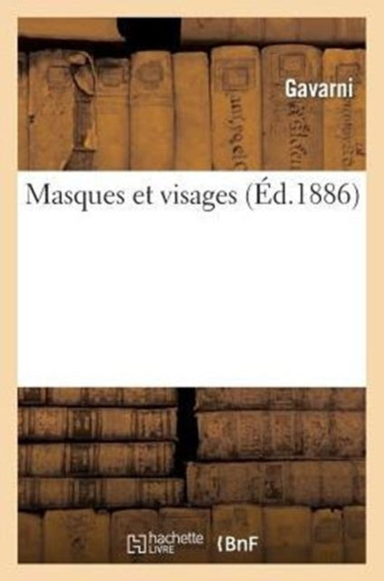 Book cover of: Masques Et Visages (Ed.1886)