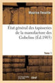 Book cover of: Etat General Des Tapisseries de la Manufacture Des Gobelins. Tome 1